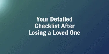 White text on a blue-green gradient background reads: “Your Detailed Checklist After Losing a Loved One—what to do when a loved one passes.”.
