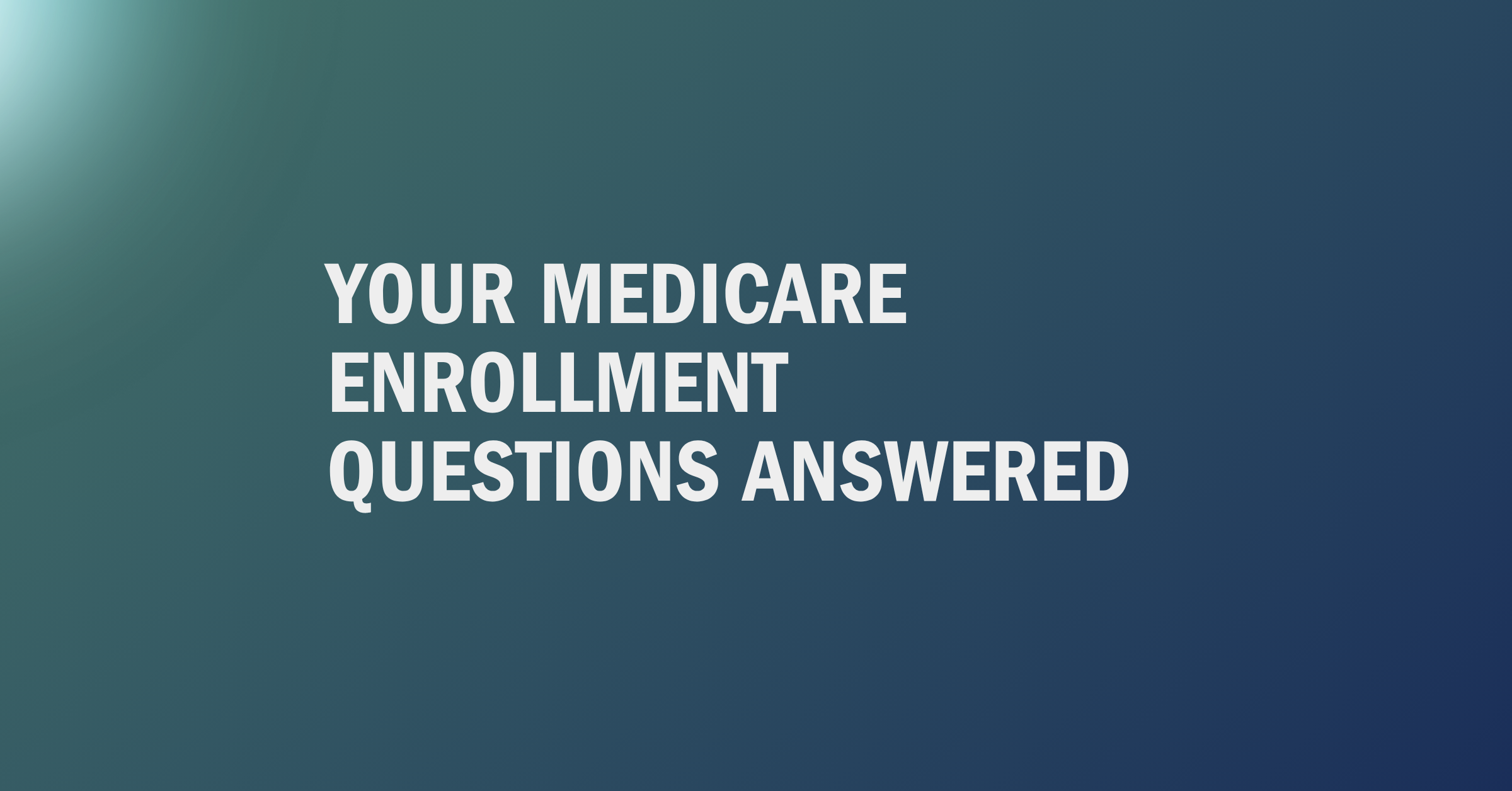 Your Medicare enrollment questions answered — Mason Investment Advisory blog post header