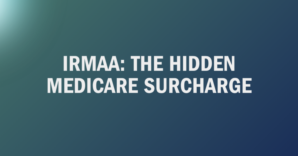 Graphic with the text "IRMAA: The Hidden Medicare Surcharge" on a teal and navy gradient background — Mason Investment Advisory Services