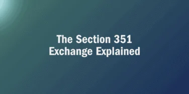 White text on a blue-green gradient background reads: “The Section 351 Exchange Explained,” providing insights into how a section 351 exchange can help you manage concentrated stock positions.