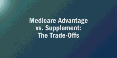 White text on a blue gradient background reads: “Medicare Advantage vs. Supplement: The Trade-Offs,” highlighting the key differences when considering medicare advantage vs supplement plans.