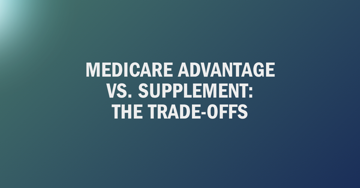 Medicare Advantage vs. Supplement: The Trade-Offs — Mason Investment Advisory Services blog graphic