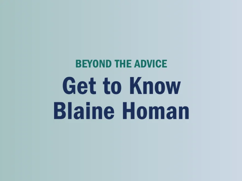 Text reads: “BEYOND THE ADVICE Get to Know Blaine Homan” on a blue gradient background.