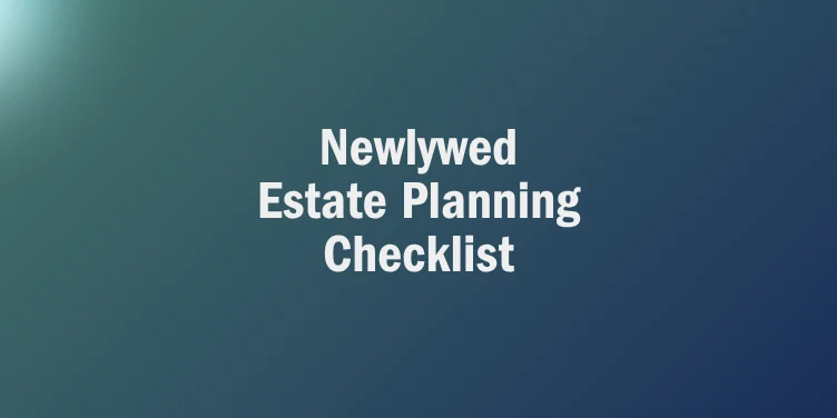 White text on a blue-green gradient background reads “Newlywed Estate Planning Checklist,” highlighting the essential steps every couple should consider as part of their newlywed estate planning checklist.